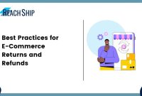 How To Handle Returns And Refunds In E-Commerce Effectively