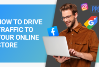 Best Ways To Drive Traffic To Your Online Store