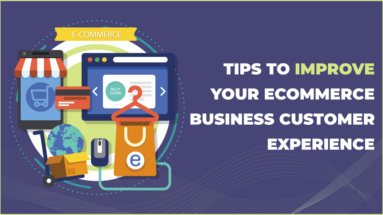 Tips to Improve the E-commerce Customer Experience | Locad How To Improve E-Commerce Customer Experience