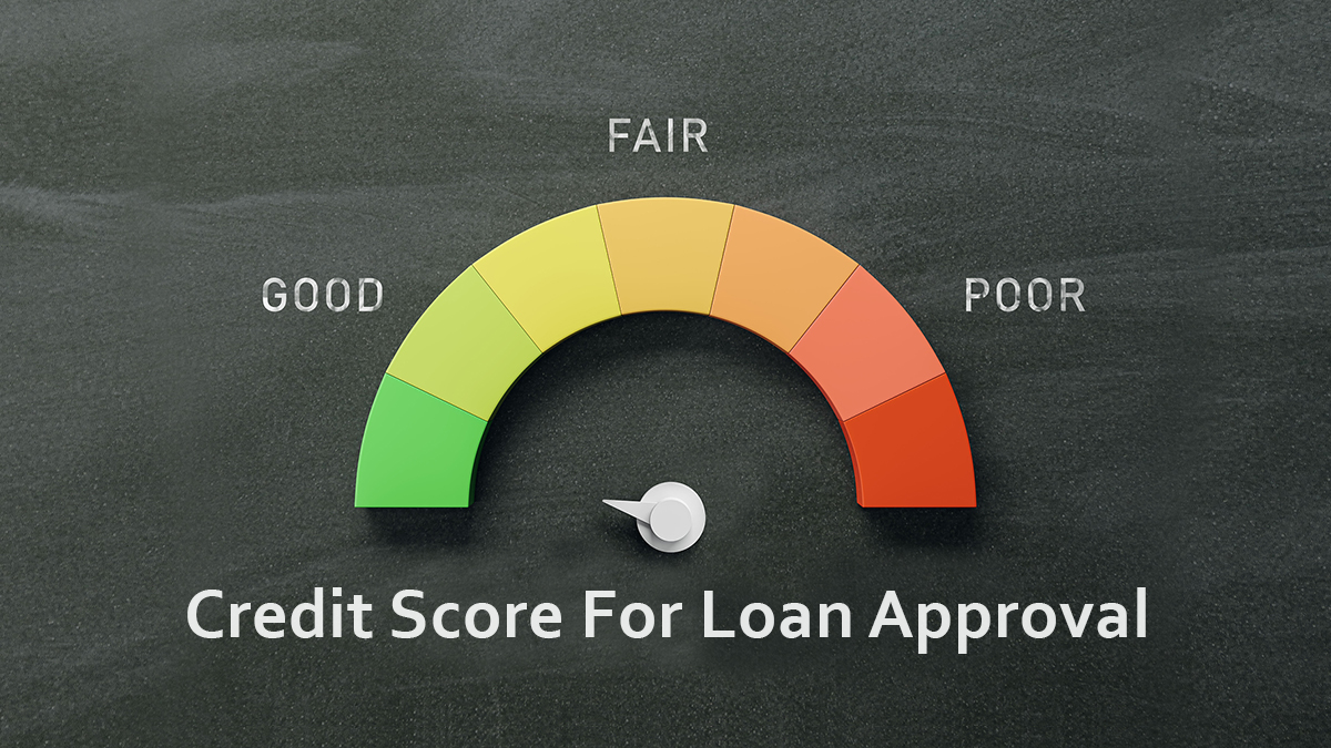How Does A Credit Score Affect Loan Approval Chances