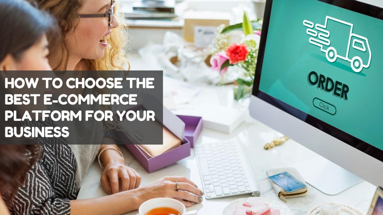 How To Choose The Right E-Commerce Platform For Business
