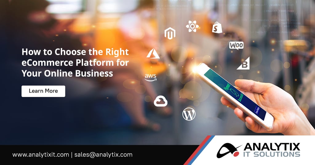 How To Choose The Right E-Commerce Platform For Business
